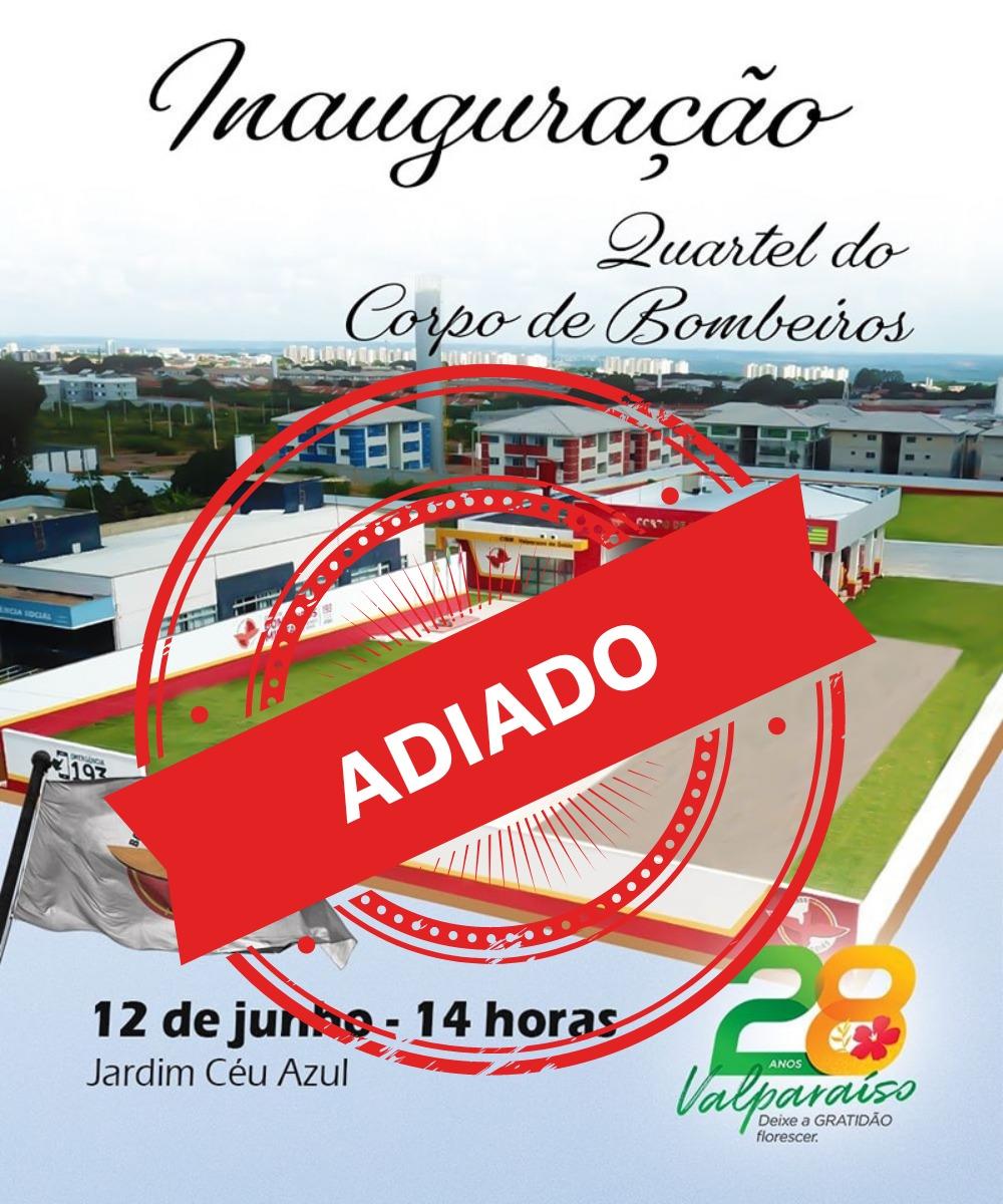 Adiamento da solenidade de inauguração da 26ª Companhia Independente Bombeiro Militar - 26ª CIBM