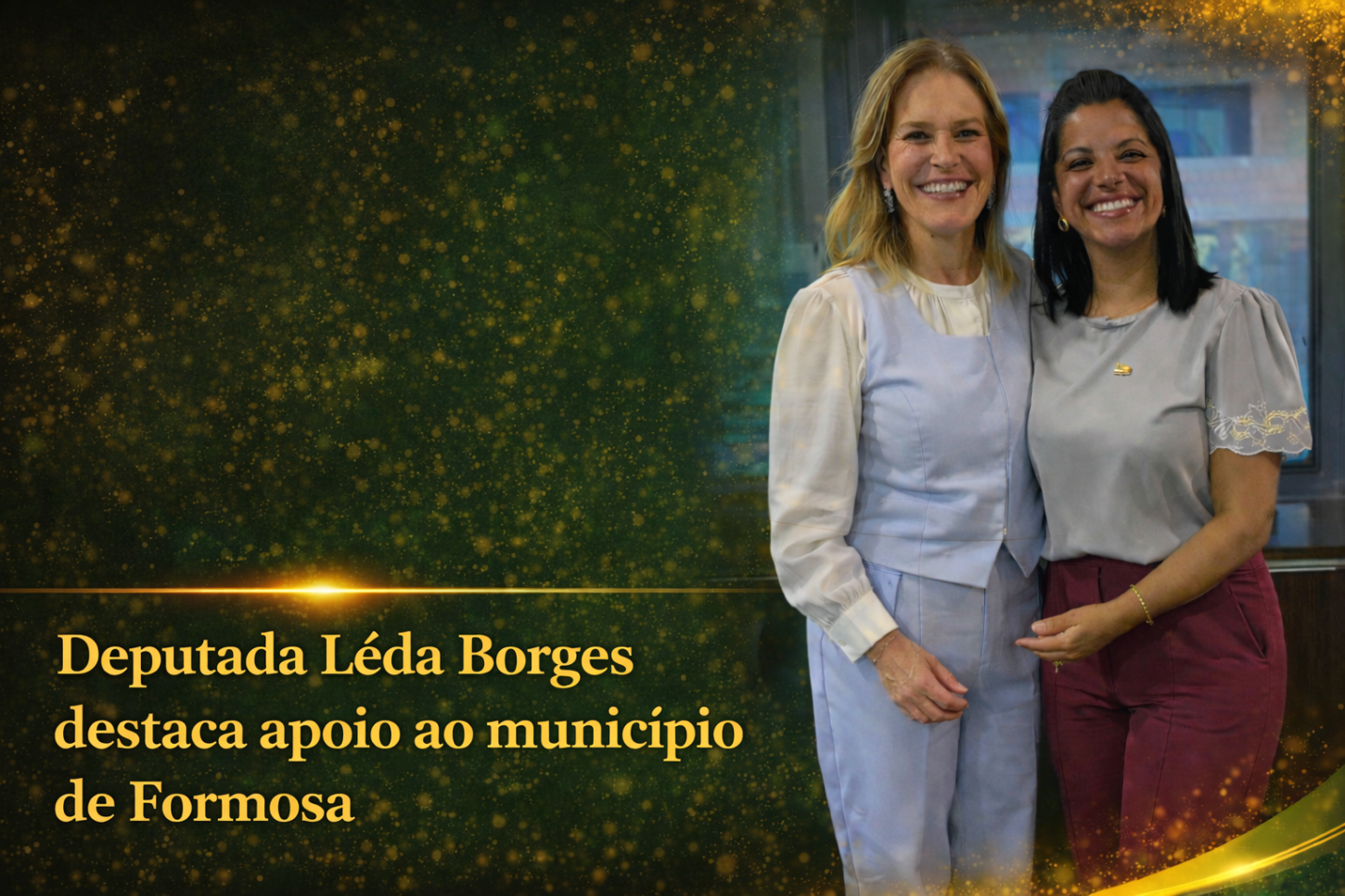 Deputada Lêda Borges e prefeita Simone Ribeiro fortalecem parceria que já destinou mais de R$ 4,5 milhões para Formosa