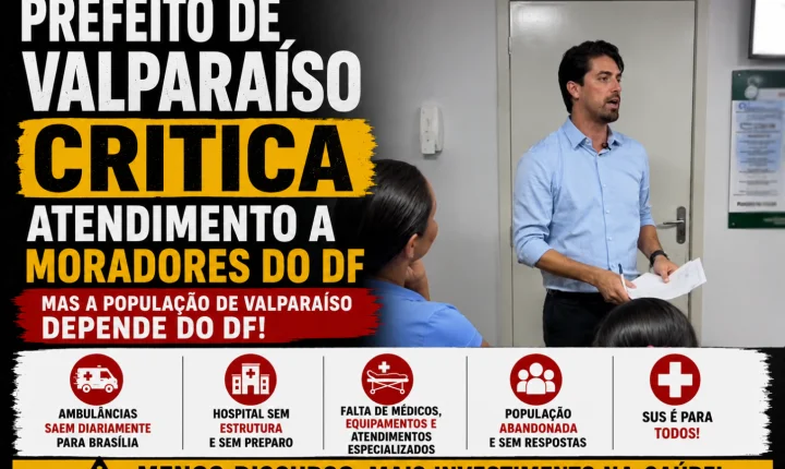Prefeito Marcus Vinicius critica pacientes de Brasília, mas população de Valparaíso depende do DF para sobreviver